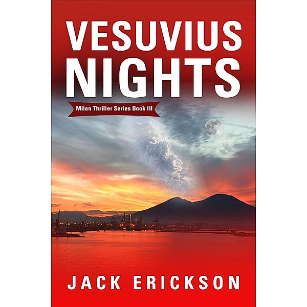 Vesuvius Nights (Milan Thriller Series, #3) / Milan Thriller Series, Jack Erickson