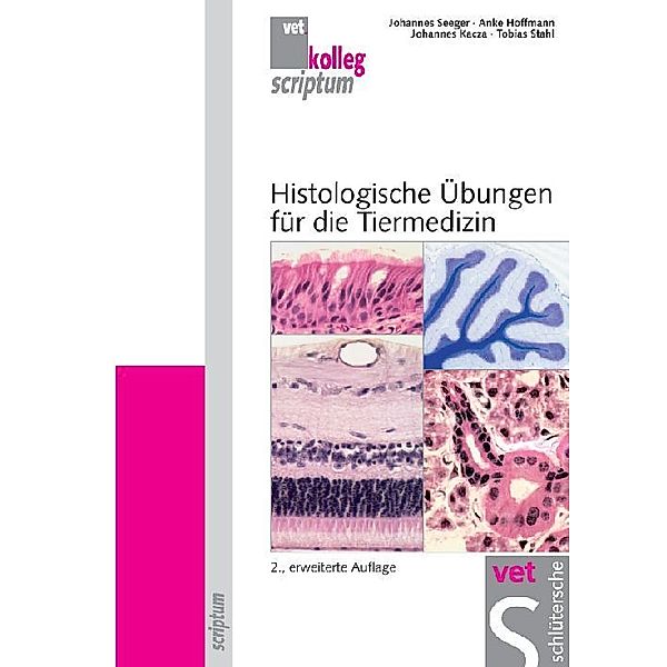 vet kolleg scriptum / Histologische Übungen für die Tiermedizin, Johannes Seeger, Anke Hoffmann, Johannes Kacza, Tobias Stahl