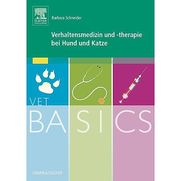 VetBASICS Verhaltensmedizin und -therapie bei Hund und Katze / VetBASICS, Barbara Schneider