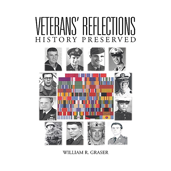 Veterans’ Reflections, William R. Graser