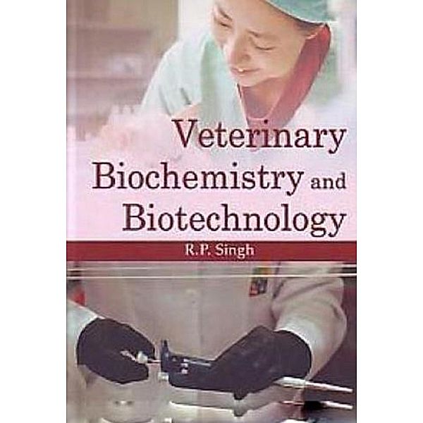 Veterinary Biochemistry And Biotechnology, R. P. Singh