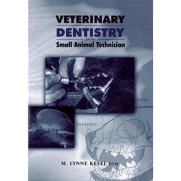 Veterinary Dentistry for the Small Animal Technician, M. Lynne Kesel