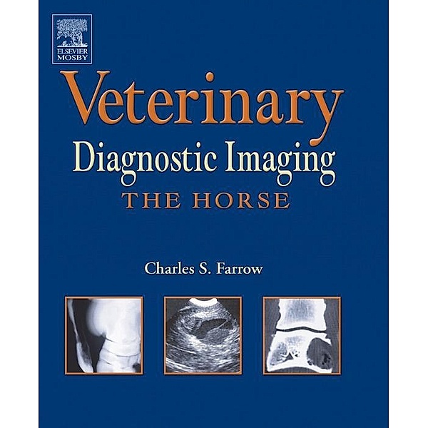 Veterinary Diagnostic Imaging - The Horse - E-Book, Charles S. Farrow