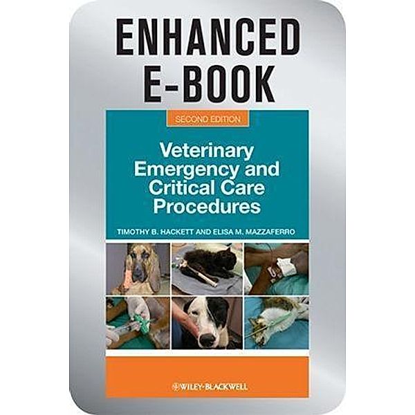 Veterinary Emergency and Critical Care Procedures, Enhanced Edition, Timothy B. Hackett, Elisa M. Mazzaferro