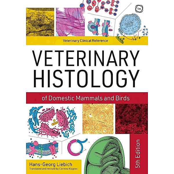 Veterinary Histology of Domestic Mammals and Birds, Hans-Georg Liebich