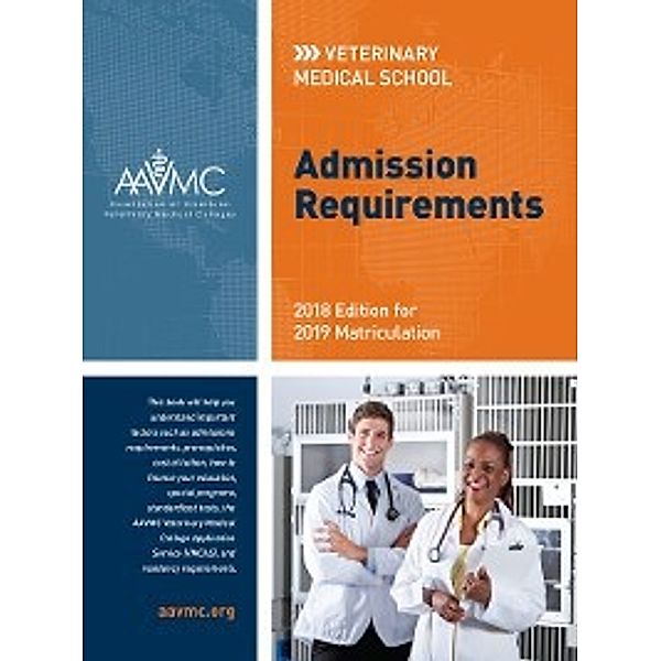 Veterinary Medical School Admission Requirements (VMSAR): 2018 Edition for 2019 Matriculation, Association of American Veterinary Medical Colleges