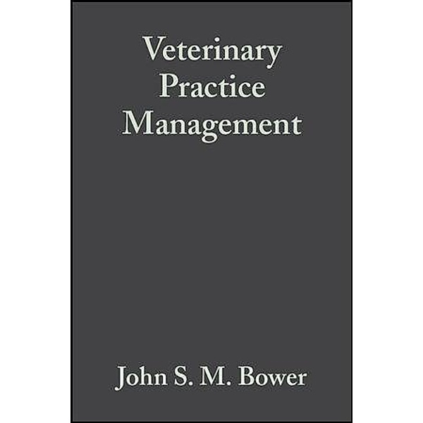 Veterinary Practice Management, John S. M. Bower, John N. Gripper, Peter L. Gripper, Dixon Gunn