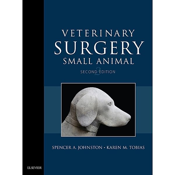 Veterinary Surgery: Small Animal Expert Consult - E-BOOK, Spencer A. Johnston, Karen M. Tobias