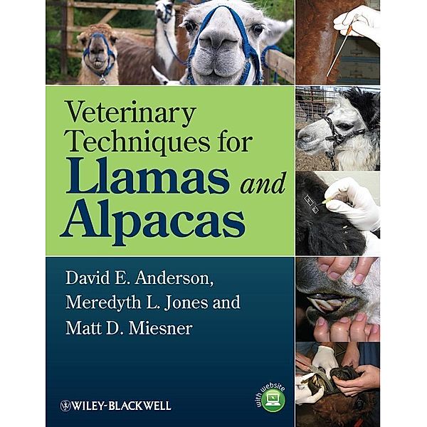 Veterinary Techniques for Llamas and Alpacas, David E. Anderson, Meredyth L. Jones, Matt D. Miesner