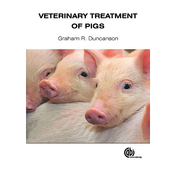 Veterinary Treatment of Pigs, Graham R Duncanson