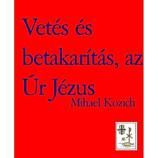 Vetés és betakarítás, az Úr Jézus, Mihael Kozich