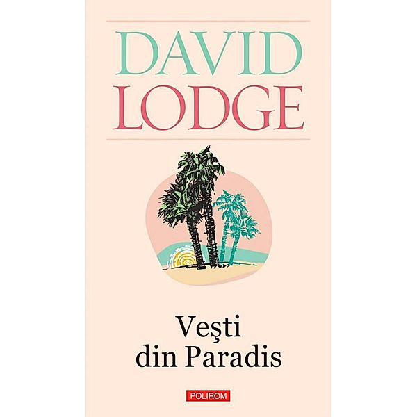 Ve¿ti din Paradis / Serie de autor/Biblioteca Polirom, Lodge David