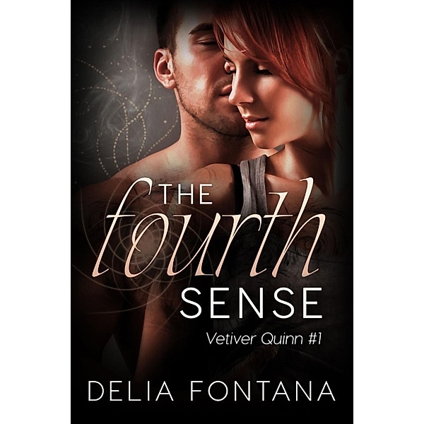 Vetiver Quinn: The Fourth Sense (Vetiver Quinn, #1), Delia Fontana