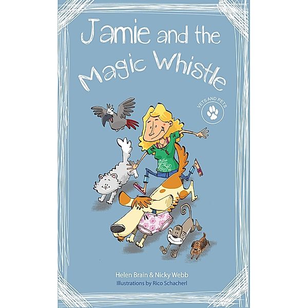 Vets and Pets 1: Jamie and the Magic Whistle, Schacherl Webb Schacherl Helen Brain, Nicky Webb