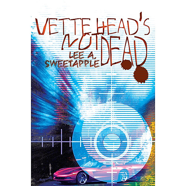 Vette Head's Not Dead, Lee A. Sweetapple