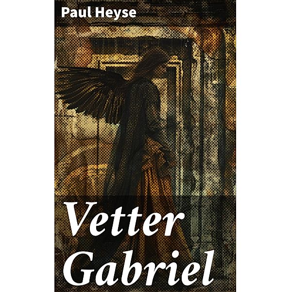Vetter Gabriel, Paul Heyse