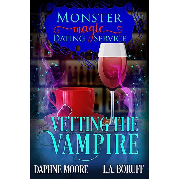 Vetting the Vampire (Monster Magic Dating Service, #3) / Monster Magic Dating Service, L. A. Boruff, Daphne Moore