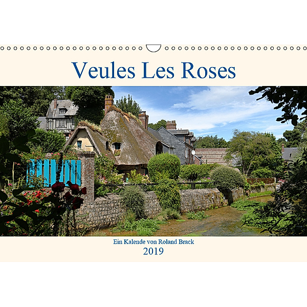 Veules Les Roses (Wandkalender 2019 DIN A3 quer), Roland Brack