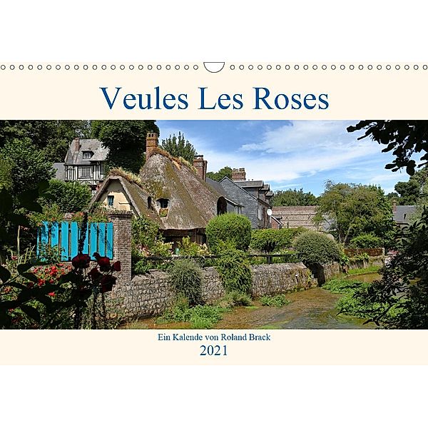 Veules Les Roses (Wandkalender 2021 DIN A3 quer), Roland Brack