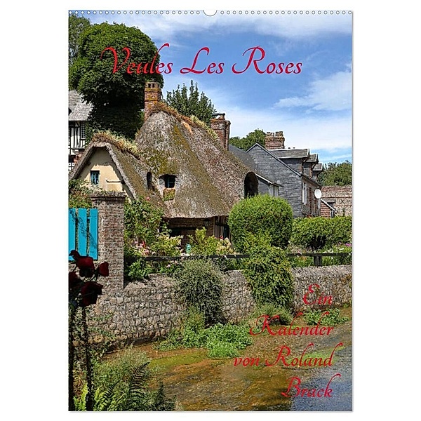 Veules Les Roses (Wandkalender 2024 DIN A2 hoch), CALVENDO Monatskalender, Roland Brack
