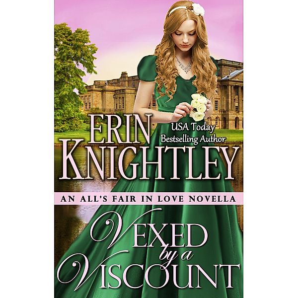 Vexed by a Viscount (All's Fair in Love, #5) / All's Fair in Love, Erin Knightley