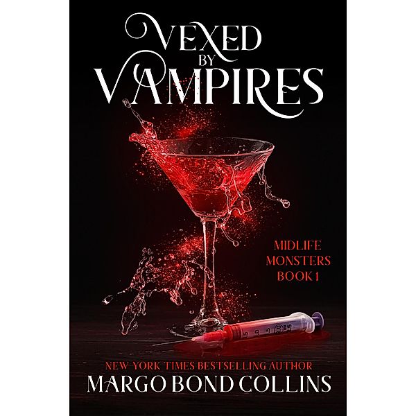 Vexed by Vampires: A Paranormal Women's Fiction Novel (Midlife Monsters, #1) / Midlife Monsters, Margo Bond Collins