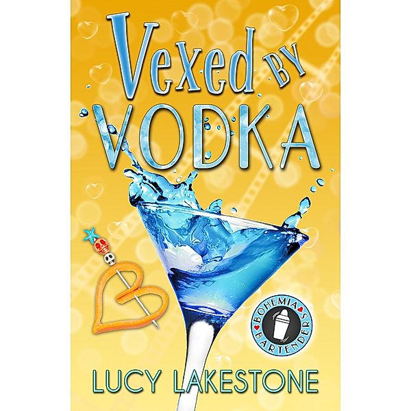 Vexed by Vodka (Bohemia Bartenders Mysteries, #3) / Bohemia Bartenders Mysteries, Lucy Lakestone