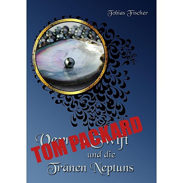 Veyron Swift: Tom Packard und die Tränen Neptuns, Tobias Fischer