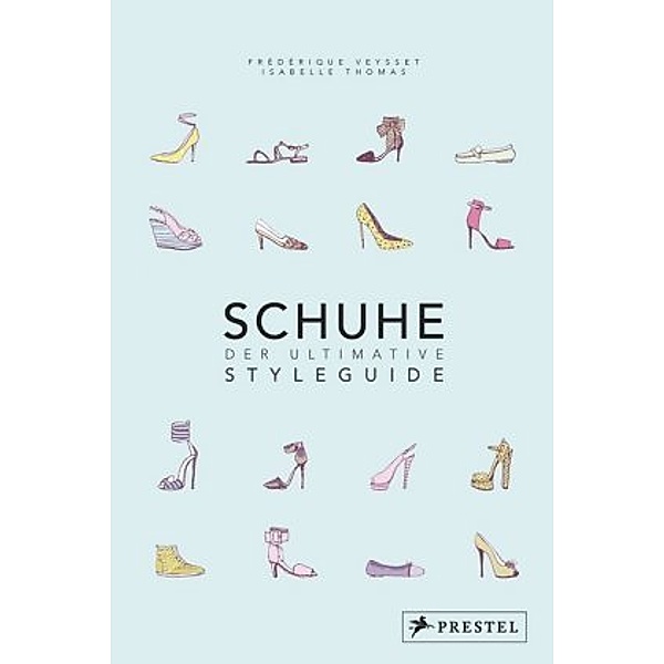 Veysset, F: Schuhe - Der ultimative Styleguide, Frédérique Veysset, Isabelle Thomas