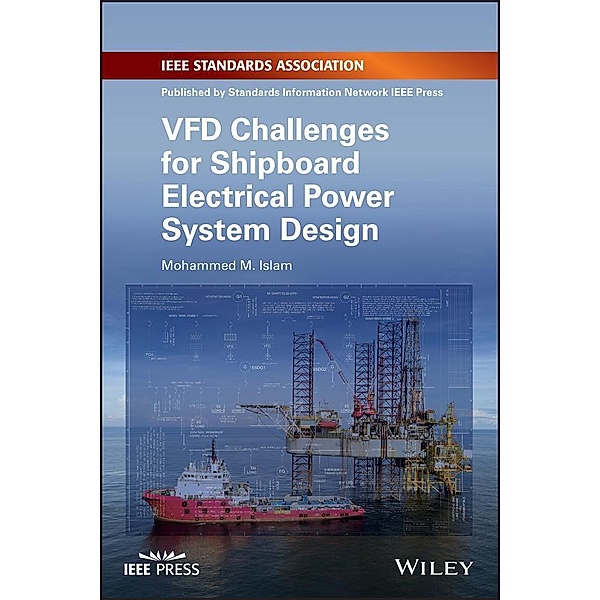 VFD Challenges for Shipboard Electrical Power System Design, Mohammed M. Islam