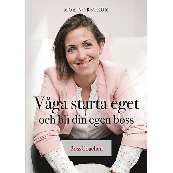 Våga starta eget och bli din egen boss, Moa Norström