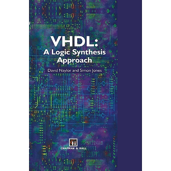 VHDL: A logic synthesis approach, S. Jones, D. Naylor