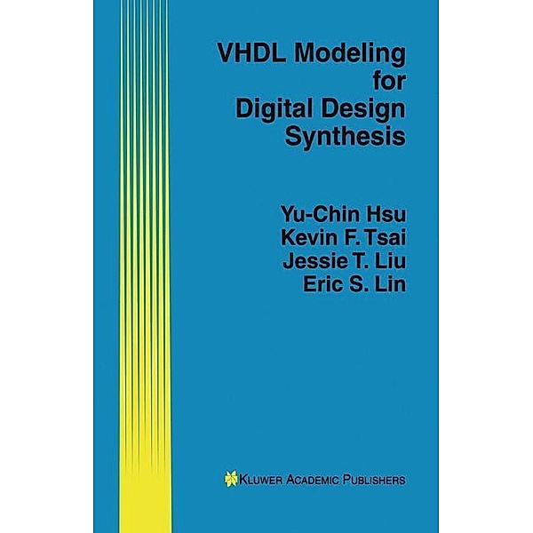 VHDL Modeling for Digital Design Synthesis, Yu-Chin Hsu, Kevin F. Tsai, Jessie T. Liu
