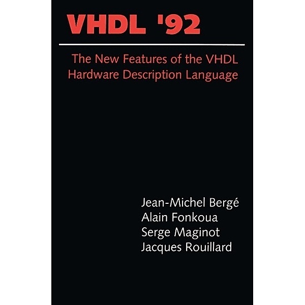 VHDL'92 / The Springer International Series in Engineering and Computer Science Bd.229, Jean-Michel Bergé, Alain Fonkoua, Serge Maginot, Jacques Rouillard