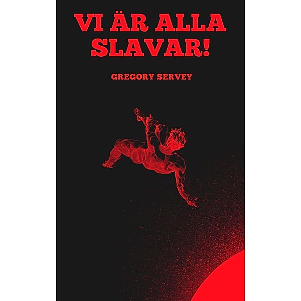 Vi är alla slavar !, Gregory Servey