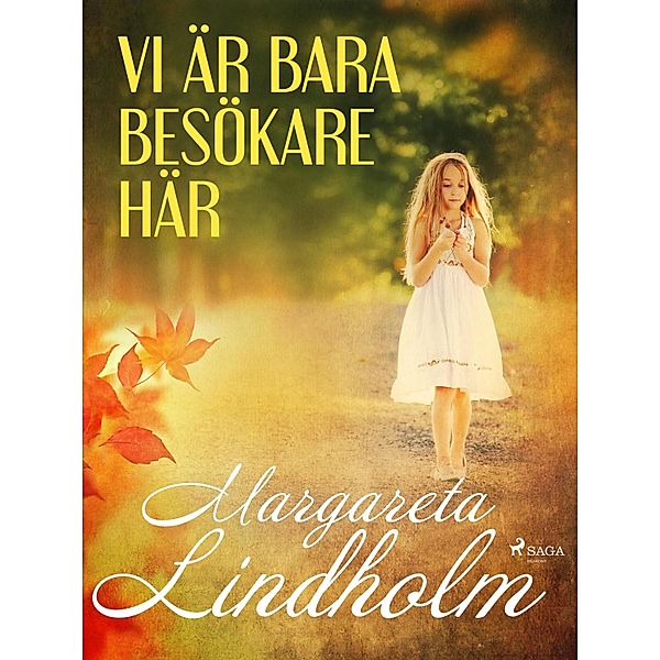 Vi är bara besökare här, Margareta Lindholm