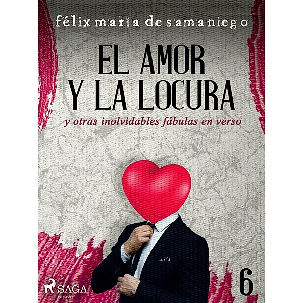 VI: El amor y la locura y otras inolvidables fábulas en verso, Félix María de Samaniego