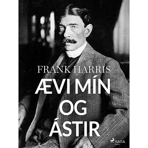 Ævi mín og ástir, Frank Harris