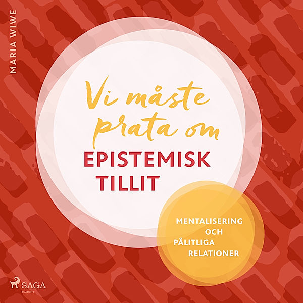 Vi måste prata om epistemisk tillit, Maria Wiwe