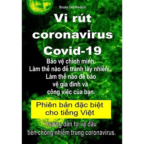 Vi rút coronavirus Covid-19. B¿o v¿ chính mình. Làm th¿ nào d¿ tránh lây nhi¿m. Làm th¿ nào d¿ b¿o v¿ gia dình và công vi¿c c¿a b¿n., Bruno Del Medico