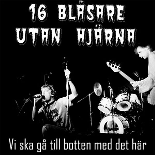 Vi Ska Gå Till Botten Med Det Här (Vinyl), 16 Blasare Utan Hjärna