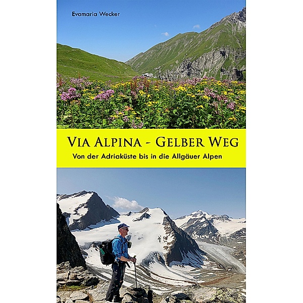 Via Alpina - Gelber Weg, Evamaria Wecker
