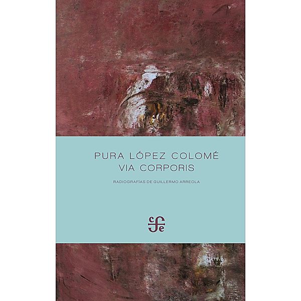 Via Corporis / Poesía, Pura López Colomé
