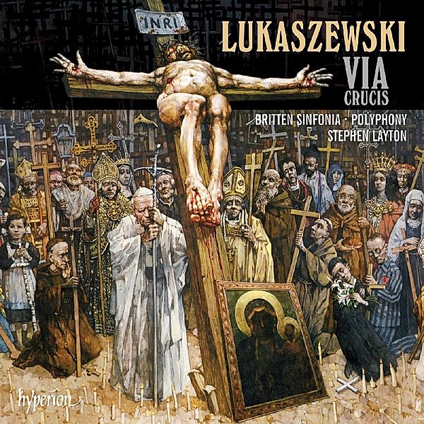 Via Crucis, Stephen Layton, Polyphony, Britten Sinfonia