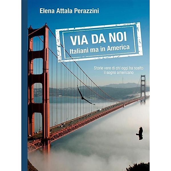 Via da noi - Italiani ma in America, Elena Attala Perazzini