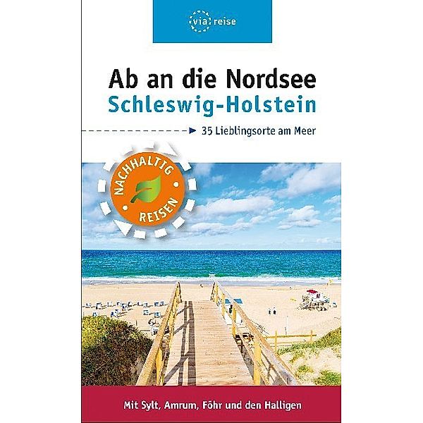 via reise / Ab an die Nordsee - Schleswig-Holstein, Arnd M. Schuppius
