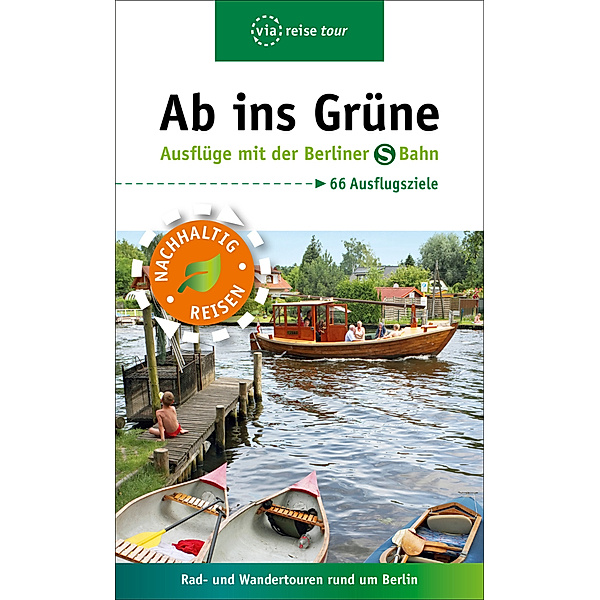 via reise tour / Ab ins Grüne - Ausflüge mit der Berliner S-Bahn, Klaus Scheddel