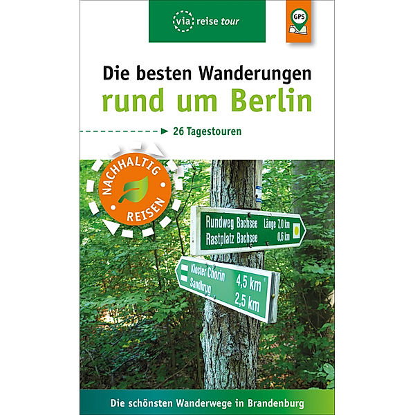 via reise tour / Die besten Wanderungen rund um Berlin, Ulrike Wiebrecht