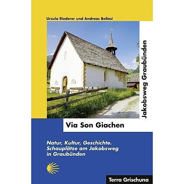 Via Son Giachen - Jakobsweg in Graubünden, Ursula Riederer, Andreas Bellasi