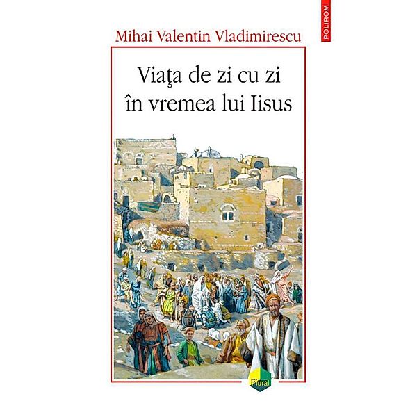 Via¿a de zi cu zi în vremea lui Iisus / Plural M, Mihai Valentin Vladimirescu